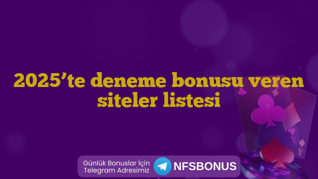 2025’te deneme bonusu veren siteler listesi